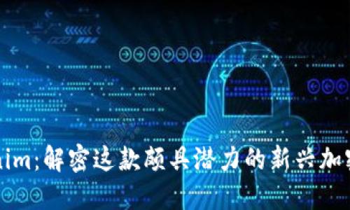 Tokenim:解密这款颇具潜力的新兴加密货币