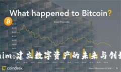 探索Tokenim：建立数字资产的未来与创始人的愿景
