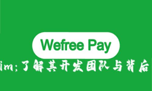 Tokenim：了解其开发团队与背后的故事